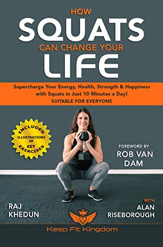 How Squats Can Change Your Life: Supercharge Your Energy, Health, Strength and Happiness with Squats in Just 10 Minutes a Day! on Kindle