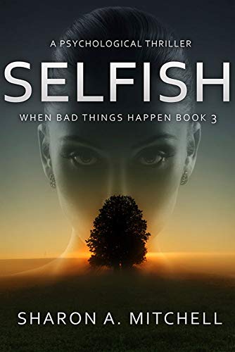 Selfish (When Bad Things Happen Book 3) on Kindle