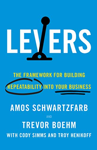 Levers: The Framework for Building Repeatability into Your Business on Kindle