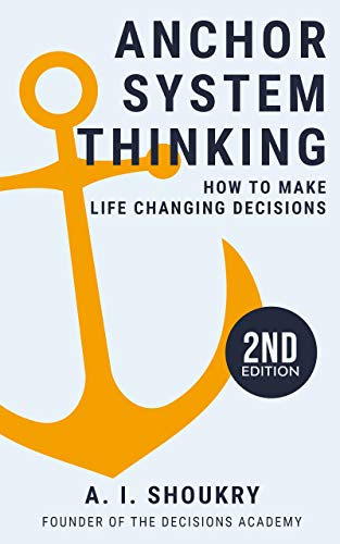 Anchor System Thinking: How to Make Life Changing Decisions on Kindle