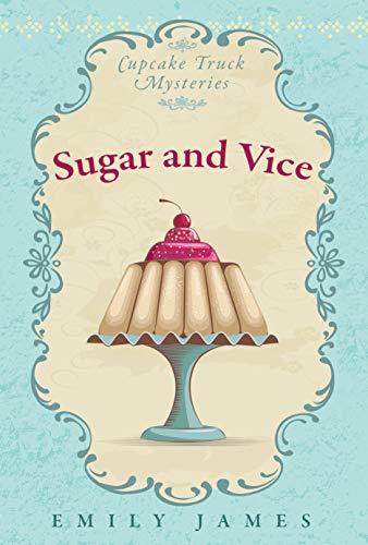 Sugar and Vice (Cupcake Truck Mysteries Book 1) on Kindle
