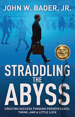 Straddling the Abyss: Creating Success Through Perseverance, Timing, and a Little Luck on Kindle
