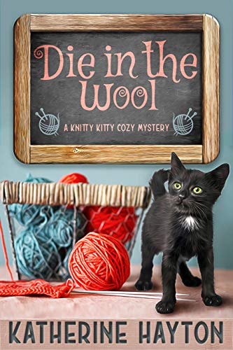 Die in the Wool: A Knitty Kitty Cozy Mystery on Kindle
