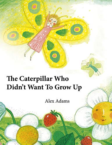 The Caterpillar Who Didn’t Want to Grow Up: A Story of Becoming on Kindle