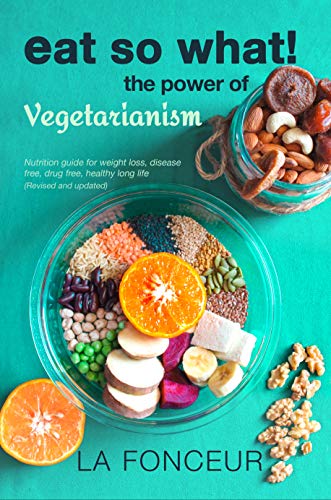 Eat So What! The Power of Vegetarianism on Kindle