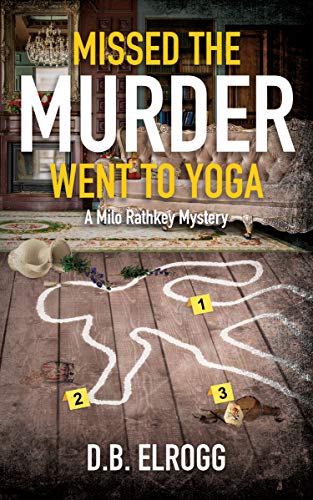 Missed The Murder Went To Yoga (A Milo Rathkey Mystery Book 3) on Kindle