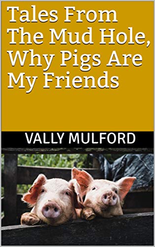 Tales From the Mud Hole, Why Pigs Are My Friends on Kindle