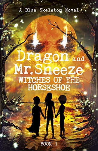 Dragon and Mr. Sneeze: Witches of the Horseshoe (A Southern Coming of Age Fantasy Story Book 1) on Kindle