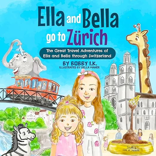 Ella And Bella Go To Zurich: The Great Travel Adventures of Ella And Bella Through Switzerland on Kindle