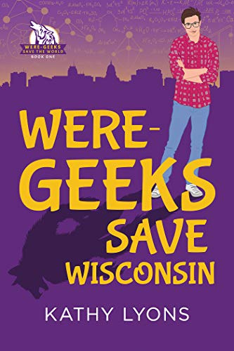 Were-Geeks Save Wisconsin (Were-Geeks Save the World Book 1) on Kindle