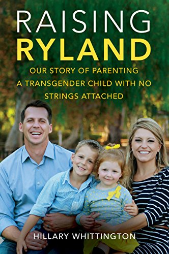 Raising Ryland: Our Story of Parenting a Transgender Child with No Strings Attached on Kindle