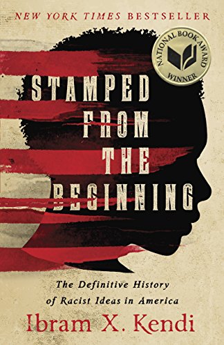 Stamped from the Beginning: The Definitive History of Racist Ideas in America on Kindle
