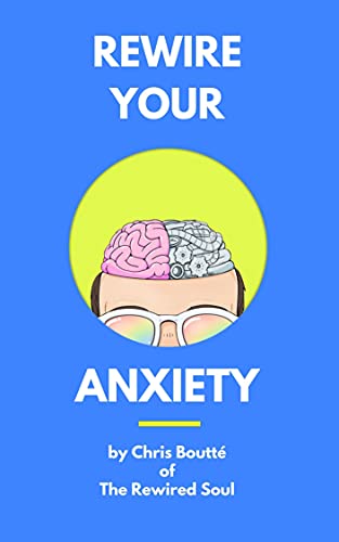 Rewire Your Anxiety: Practical Solutions for Managing Anxiety (The Complete Rewire Series Book 2) on Kindle