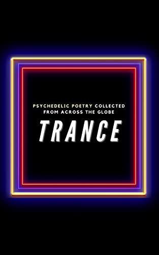 Trance: Psychedelic Poetry Collected from Across the Globe on Kindle