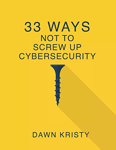 33 Ways Not To Screw Up Cybersecurity on Kindle