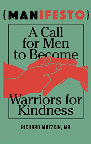 MANisfesto: A Call for Men to Become Warriors for Kindness on Kindle