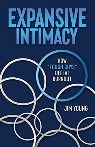 Expansive Intimacy: How "Tough Guys" Defeat Burnout on Kindle
