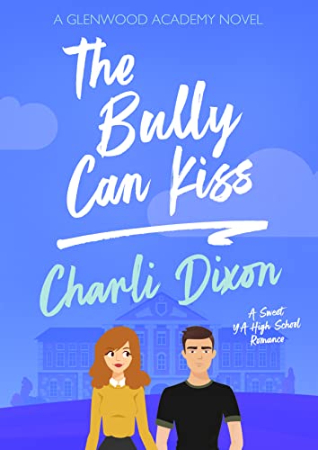 The Bully Can Kiss (Glenwood Academy Book 2) on Kindle