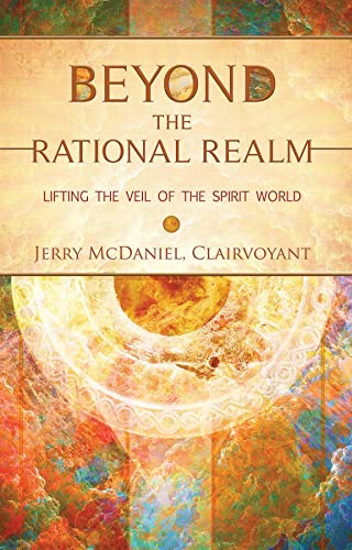 Beyond the Rational Realm: Lifting the Veil of the Spirit World on Kindle