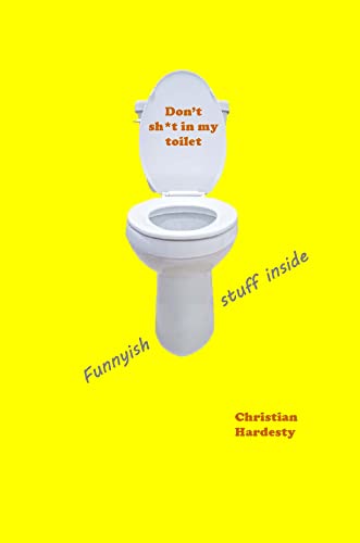 Don’t Sh*t In My Toilet on Kindle