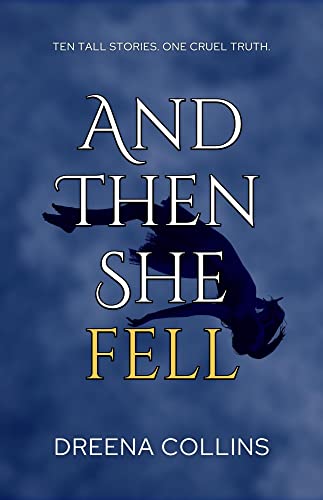 And Then She Fell: Ten Tall Stories. One Cruel Truth. on Kindle
