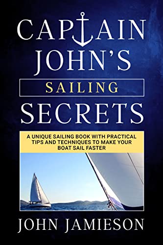 Captain John's SAILING SECRETS (Sailing Skills Series Book 1) on Kindle