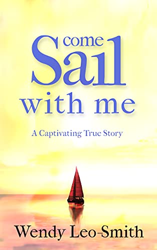 Come Sail With Me: Would you give up everything to sail across the ocean with a man you barely know? on Kindle