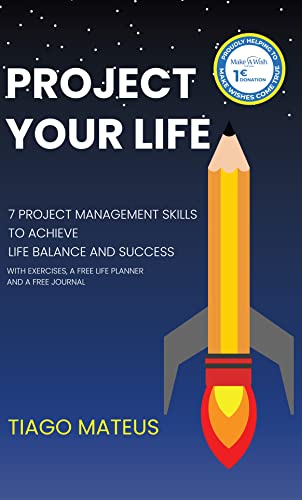 Project Your Life: 7 Project Management Skills to Achieve Life Balance and Success on Kindle