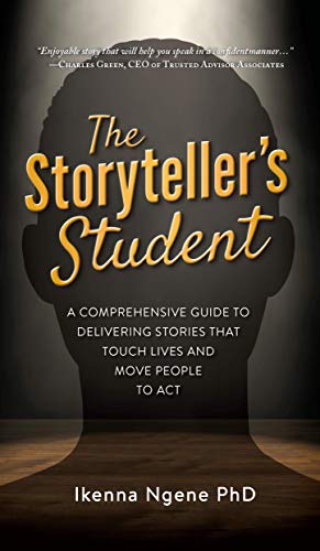 The Storyteller's Student: A Comprehensive Guide to Delivering Stories that Touch Lives and Move People to Act on Kindle