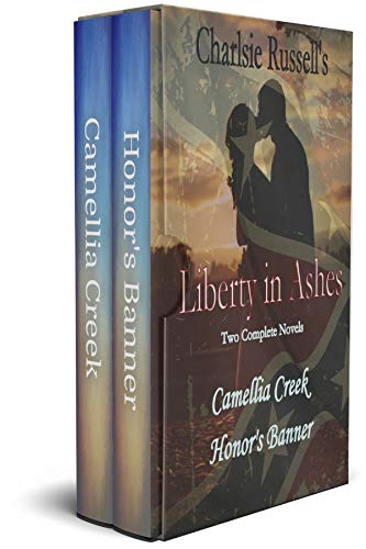 Liberty in Ashes (Two Complete Novels: "Camellia Creek" and "Honor's Banner") on Kindle