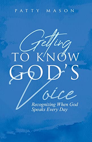 Getting to Know God’s Voice: Recognizing When God Speaks Every Day on Kindle