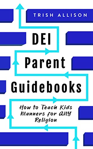 How to Teach Kids Manners for ANY Religion (DEI Parent Guidebooks Book 8) on Kindle