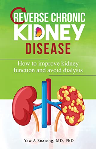 Reverse Chronic Kidney Disease: How To Improve Kidney Function And Avoid Dialysis on Kindle