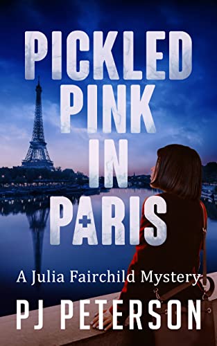 Pickled Pink in Paris (Julia Fairchild Book 3) on Kindle