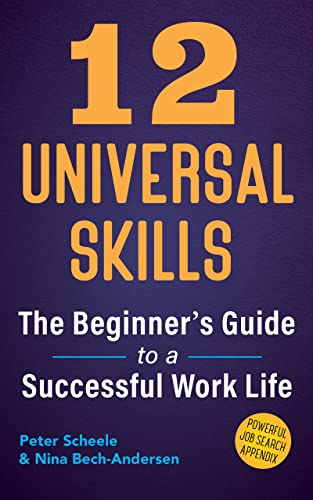 12 Universal Skills: The Beginner's Guide to a Successful Work Life on Kindle