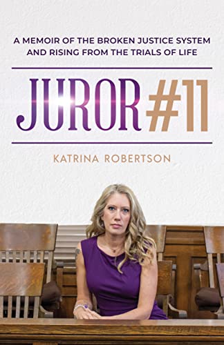 Juror #11: A Memoir Of The Broken Justice System And Rising From The Trials Of Life on Kindle