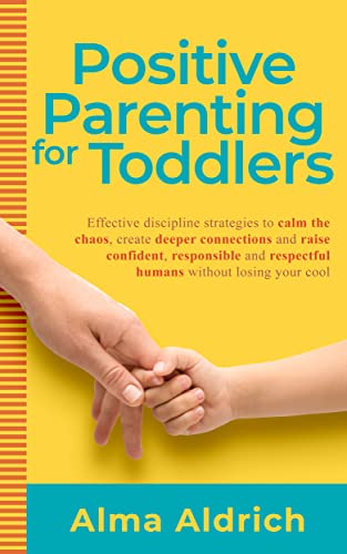 Positive Parenting for Toddlers (All Things Parenting Book 1) on Kindle