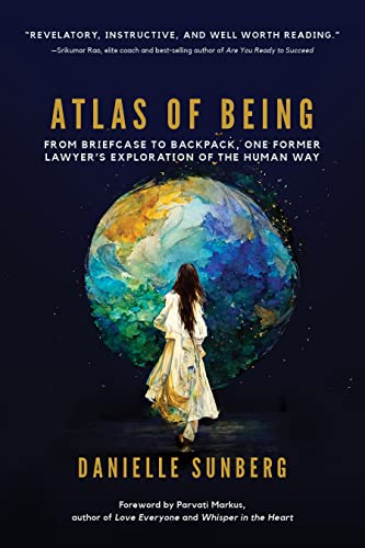 Atlas of Being: From Briefcase to Backpack, One Former Lawyer's Exploration of the Human Way on Kindle