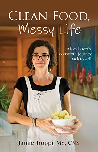 Clean Food, Messy Life: A Food Lover's Conscious Journey Back to Self on Kindle