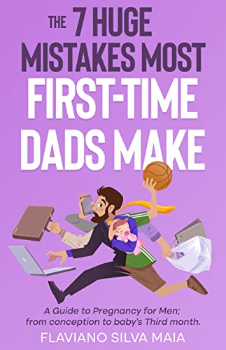 The 7 Huge Mistakes Most First-time Dads Make on Kindle
