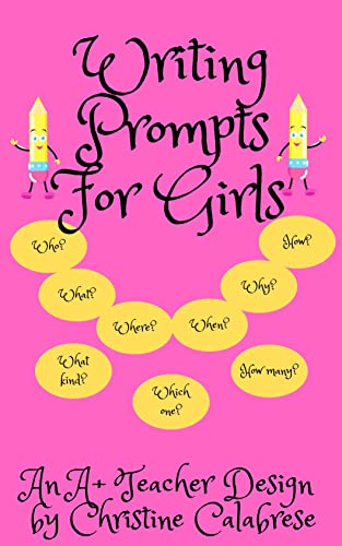 Writing Prompts For Girls: An "A+ Teacher Design" to motivate girls to write for homeschoolers and teachers (Teaching Writing Grade 1, Grade 2 & Grade 3) on Kindle