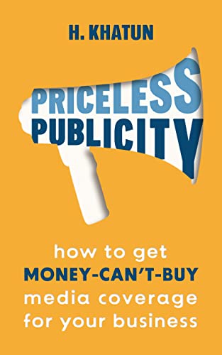 Priceless Publicity: How to Get Money-Can't-Buy Media Coverage for Your Business on Kindle