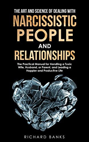 The Art and Science of Dealing with Narcissistic People and Relationships (Communication Skills Training Series Book 7) on Kindle