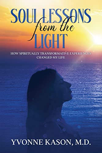 Soul Lessons from the Light: How Spiritually Transformative Experiences Changed My Life on Kindle