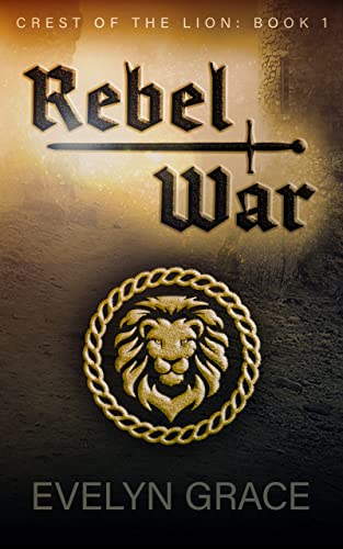 Rebel War (Crest of the Lion Book 1) on Kindle