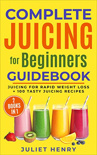 Complete Juicing for Beginners Guidebook on Kindle