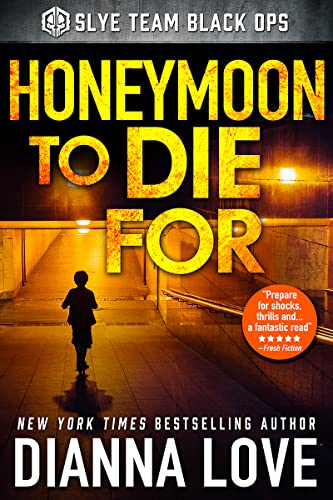Honeymoon To Die For (Slye Team Black Ops (Romantic Action Adventure) Book 2) on Kindle