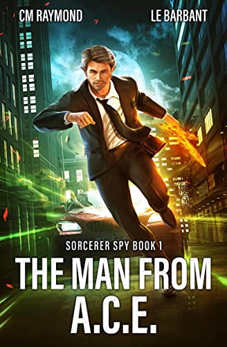 The Man From ACE (Sorcerer Spy Book 1) on Kindle