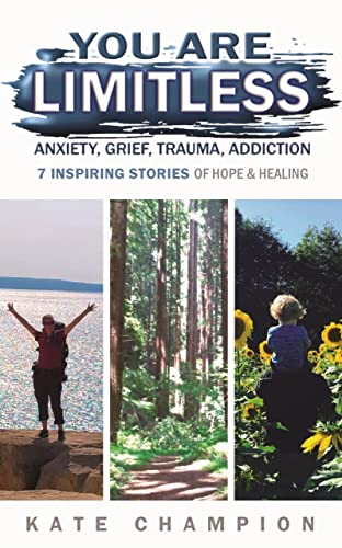 You Are Limitless: Anxiety, Grief, Trauma, Addiction - 7 Inspiring Stories of Hope & Healing on Kindle