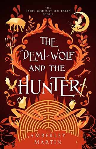 The Demi-Wolf and the Hunter (The Fairy Godmother Tales Book 2) on Kindle